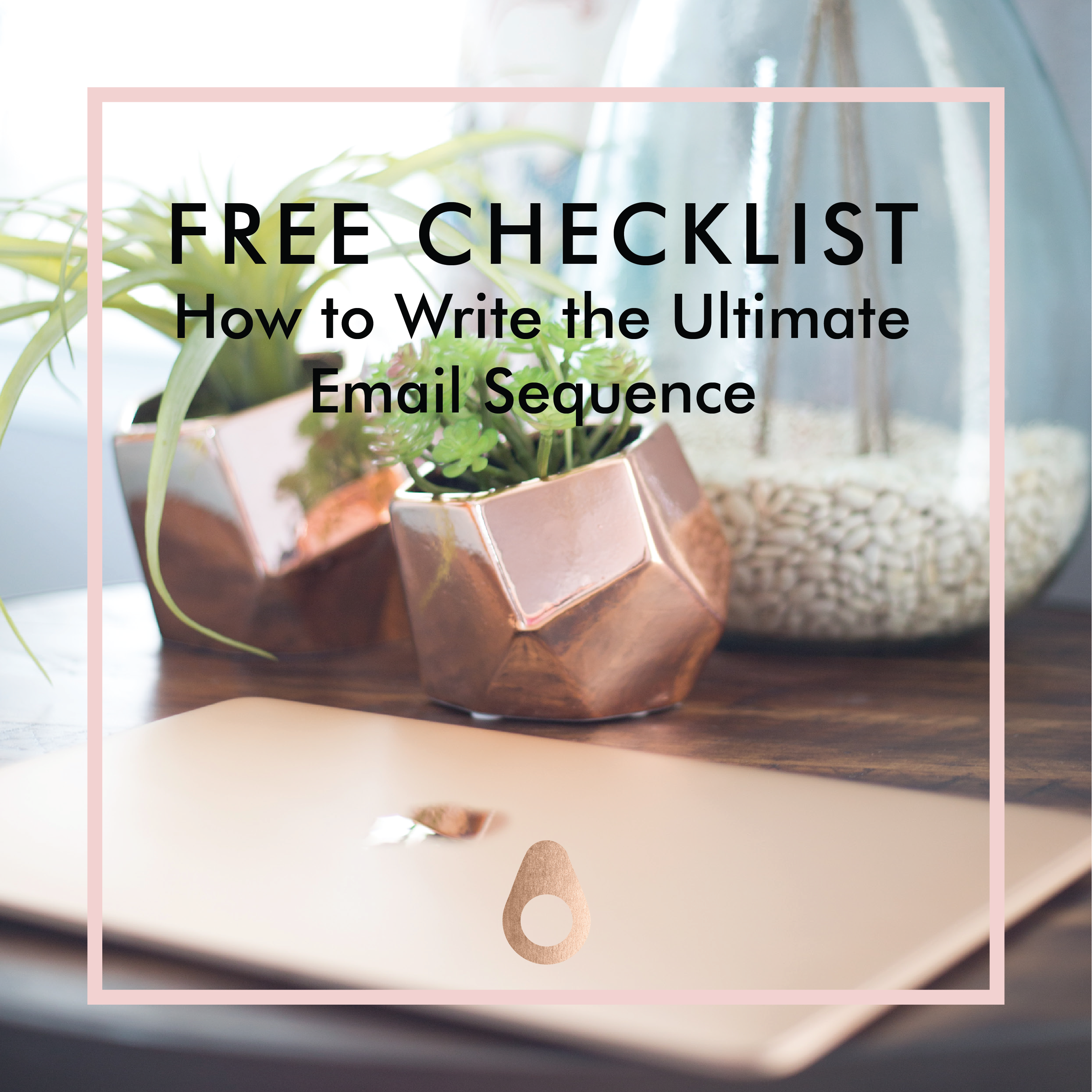 Free Checklist How to Write the Ultimate Email Sequence